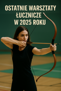 OSTATNIE W TYM ROKU – Warsztaty Łucznictwa Wschodniego w Białymstoku